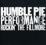 謙虛派－現場演出：搖滾費爾摩（2LPs）<br>HUMBLE PIE - PERFORMANCE: ROCKIN THE FILLMORE