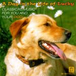 來福的一天－屬於寵物狗狗與主人的古典樂 / 眾星雲集 (CD)<br>A Day in the Life of Lucky - Classical Music for You and Your Dog / Various Artists