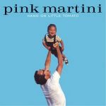 紅粉馬丁尼 《期待美夢成真》<br>Pink Martini Hang On Little Tomato