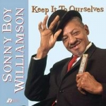 索尼・博伊・威廉森二世：秘密藏心底 （200 克 45 轉 2LPs）<br>Sonny Boy Williamson/ Keep It To Ourselves 