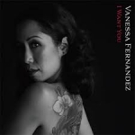 凡妮莎．斐南德茲－我要你  ( 雙層 SACD )<br>Vanessa Fernandez - I Want You