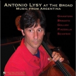 登上大舞台 - 阿根廷之音 ( CD ) <br>安東尼奧．里西 / 大提琴<br>At The Broad : Music From Argentina<br>Antonio Lysy - Cello