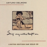 媽媽教我的歌 ( 24K 金 CD )<br>小提琴：阿圖羅．戴莫尼<br>鋼琴：梅格．巴克曼．維斯<br>Songs My Mother Taught Me Numbered Limited Edition Gold CD<br>Violin: Arturo Delmoni / Piano: Meg Bachman Vas