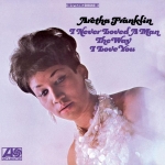 艾瑞莎．弗蘭克林：摯愛（180 克 45 轉 2LPs）<br>Aretha Franklin：I Never Loved a Man the Way I Love You