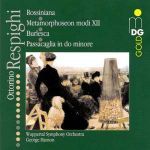 雷斯畢基：管弦樂作品集 ( CD )<br>OTTORINO RESPIGHI / Metamorphoseon ; Burlesca ; Rossiniana ; Passacaglia in C minor