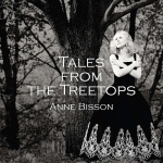 【線上試聽】安．碧森－樹尖的童話（加拿大進口 CD）<br>Anne Bisson：Tales From The Treetops ( CD )