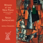 新世代鋼琴之女 ( CD )<br>鋼琴：娜迪亞．施巴欽可－葛茲曼<br>Woman At The New Piano- Nadia Shpachenko-Gottesman<br>FR711