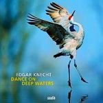 【線上試聽】埃德加．尼赫特 － 在水深處舞動 (CD)<br>Edgar Knecht - Dance On Deep Waters