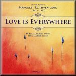 【線上試聽】瑪格麗特．路斯芬．蘭－愛，無所不在：歌曲精選輯 Vol. 1 ( 2CD )<br>Love is everywhere - Selected songs of Margaret Ruthven Lang – Volume 1<br>Margaret Ruthven LANG (1867-1972)