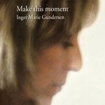 【線上試聽】英格．瑪麗．岡德森－此刻情懷 ( 180 克 LP )<br>Inger Marie Gundersen - Make This Moment