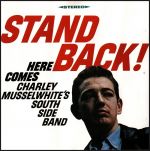 查理．慕索懷特與南區樂團：查理來臨（ 180 克 LP ）<br>Charley Musselwhite & His Southside Band: Stand Back!