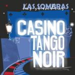 【線上試聽】暗影樂團－黑色探戈賭場 ( 進口版CD )<br>Las Sombras - Casino Tango Noir