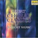 羅伯．蕭：終極合唱經典<br>羅伯．蕭 指揮 亞特蘭大交響樂團與合唱團<br>Robert Shaw：Great Choral Classics