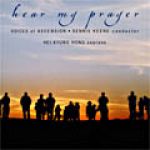 聽我禱告 (CD)<br>丹尼斯．吉尼 指揮 升天之聲合唱團<br>Hear My Prayer<br>VOICES of ASCENSION / DENNIS KEENE, conductor